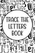 Trace The Letters Book: Handwriting Practice For Children, Traceable Letters And Numbers For Improving Pen Control (en Inglés)