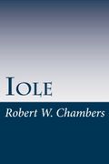 Iole - Robert W. Chambers - Createspace