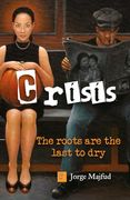 Crisis: The Roots are the Last to dry (en Inglés)