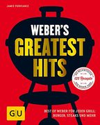 Weber's Greatest Hits: Die Besten Rezepte, Storys und Fotos aus 60 Jahren Weber (gu Weber's Grillen) (in German)