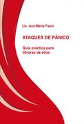 Ataques de Pánico   Guía Práctica Para Librarse de Ellos