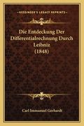 Die Entdeckung Der Differentialrechnung Durch Leibniz (1848) (en Alemán)