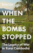 When the Bombs Stopped: The Legacy of War in Rural Cambodia (en Inglés)
