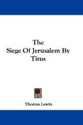 the siege of jerusalem by titus