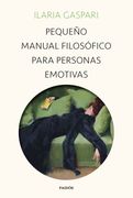 Pequeño Manual Filosófico Para Personas Emotivas