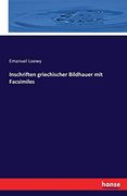 Inschriften Griechischer Bildhauer mit Facsimiles (en Alemán)
