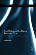 Fiscal Policy and the Natural Resources Curse: How to Escape From the Poverty Trap (Routledge Studies in Development Economics) (en Inglés)