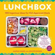 Lunchbox: 100 Ingenious Ideas for Kid-Approved Meals 