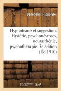 Hypnotisme Et Suggestion. Hystérie, Psychonévroses, Neurasthénie, Psychothérapie. 3e Édition (en Francés)