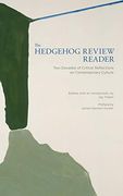 The Hedgehog Review Reader: Two Decades of Critical Reflections on Contemporary Culture (en Inglés)