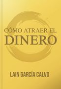 Como Atraer el Dinero - Lain Garcia Calvo - Lain