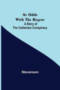 At Odds with the Regent: A Story of the Cellamare Conspiracy (en Inglés)