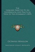 the inquirer directed to an experimental and practical view of the atonement (1839) (en Inglés)