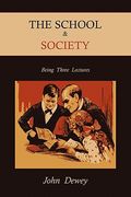 the school & society: being three lectures (en Inglés)