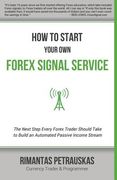 How to Start Your Own Forex Signal Service: The Next Step Every Forex Trader Should Take to Build an Automated Passive Income Stream (en Inglés)