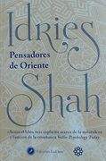 Pensadores de Oriente. Acaso el Libro más Explícito Acerca de la Naturaleza y Función de la Enseñanza Sufi