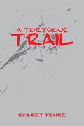 A Tortuous Trail (en Inglés)