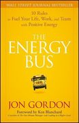 the energy bus,10 rules to fuel your life, work, and team with positive energy (en Inglés)