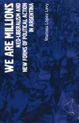 We Are Millions: Neo-Liberalism and New Forms of Political Action in Argentina (en Inglés)