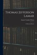 Thomas Jefferson Lamar: A Memorial Sketch (en Inglés)