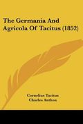 the germania and agricola of tacitus (1852) (en Inglés)