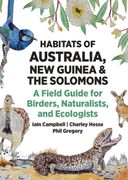 Habitats of Australia, New Guinea, and the Solomons. A Field Guide for Birders, Naturalists, and Ecologists