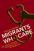 Migrants Who Care: West Africans Working and Building Lives in U.S. Health Care (en Inglés)