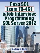 pass sql exam 70-461 & job interview: programming sql server 2012