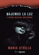 Bajemos la Luz: Y Otros Relatos Nocturnos