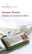 Donde el Corazon te Lleve - Susanna Tamaro - Seix Barral