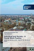 Individual and Society - a Social Work Practice: Alone we can do so Little; Together we can do so Much