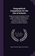Geographical Compilation for the Use of Schools: Being an Accurate Description of All the Empires, Kingdoms, Republics and States, in the Known World: (en Inglés)