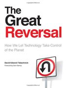 The Great Reversal: How we let Technology Take Control of the Planet (en Inglés)