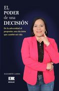 El poder de una decisión. De la adversidad al propósito: una decisión que cambió mi vida (in Español,)
