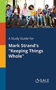 A Study Guide for Mark Strand's "Keeping Things Whole" (en Inglés)