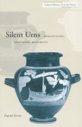 Silent Urns: Romanticism, Hellenism, Modernity (Cultural Memory in the Present) (en Inglés)