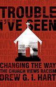Trouble I've Seen: Changing the Way the Church Views Racism (en Inglés)