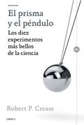 El Prisma y el Péndulo: Los Diez Experimentos más Bellos de la Ciencia