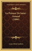 Le Prieure De Saint-Amand (1886) (en Francés)