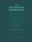 La Estrategia Emergente: Y la Muerte del Plan Estratégico