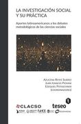 La Investigación Social Y Su Práctica: Aportes Latinoamericanos A Los Debates Metodológicos De Las Ciencias Sociales (spanish Edition)