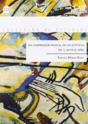 La compresión musical de las estéticas del S.XX en el niño (Colección de Estudios)