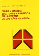 Crisis y cambio : electores y partidos en la España de los años och (Colección Estudios políticos)