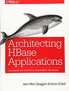 Architecting Hbase Applications: A Guid for Successful Development and Design (en Inglés)