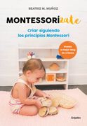 Montessorízate: Criar Siguiendo los Principios Montessori