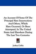 an account of some of the principal slave insurrections and others, which have occurred, or been attempted, in the united states and elsewhere during (en Inglés)