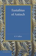 Eustathius of Antioch: And his Place in the Early History of Christian Doctrine (en Inglés)