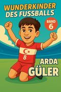 Wunderkinder des Fußballs: Arda Güler (en Alemán)