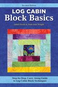 Log Cabin Block Basics, Revised Edition: Step-By-Step, Carry-Along Guide to Log Cabin Block Techniques (en Inglés)
