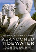 Abandoned Tidewater: Forgotten Relics of Southeastern Virginia (en Inglés)